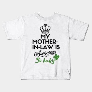 My mother-in-law is awesome so lucky Kids T-Shirt